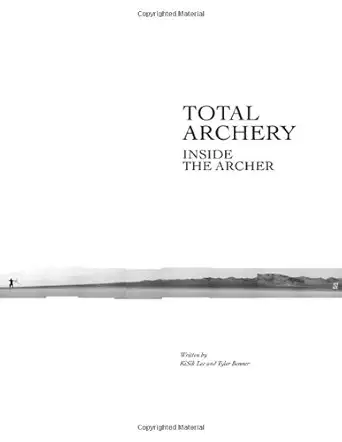 Buy Total Archery: Inside the Archer (English, Hardcover, Lee KiSik, Benner Tyler) Online at Best Price - BookBajar