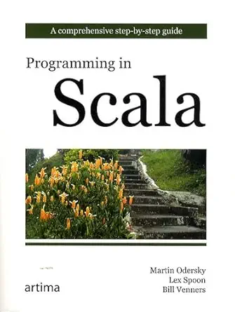 Buy Programming in Scala: A Comprehensive Step-by-step Guide (English, Paperback, Martin Odersky, Lex Spoon, Bill Venners) Online at Best Price - BookBajar