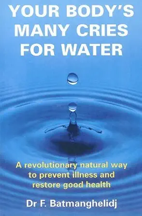 Buy Your Body's Many Cries for Water: A Revolutionary Natural Way to Prevent Illness and Restore Good Health (English, Paperback, F. Batmanghelidj) Online at Best Price - BookBajar