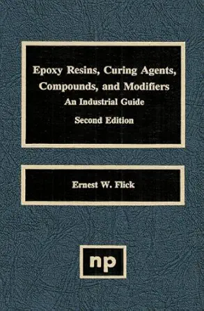Buy Epoxy Resins, Curing Agents, Compounds, and Modifiers: An Industrial Guide (English, Kindle Edition, Ernest W. Flick) Online at Best Price - BookBajar