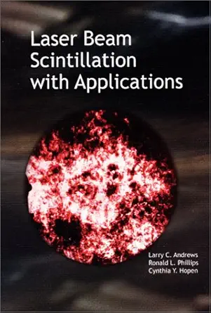 Buy Laser Beam Scintillation with Applications (Press Monographs) (English, Hardcover, Larry C. Andrews, Ronald L. Phillips, Cynthia Y. Hopen) Online at Best Price - BookBajar