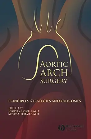 Buy Aortic Arch Surgery: Principles, Stategies and Outcomes (English, Hardcover, Joseph S. Coselli MD, Scott A. LeMaire MD) Online at Best Price - BookBajar