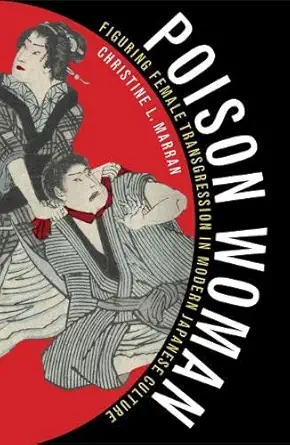 Buy Poison Woman: Figuring Female Transgression in Modern Japanese Culture (English, Kindle Edition, Christine L. Marran) Online at Best Price - BookBajar