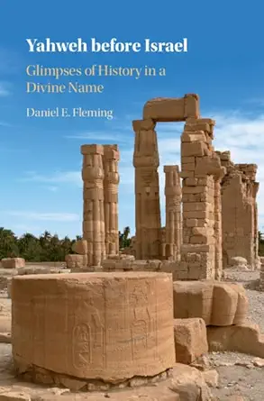 Buy Yahweh before Israel: Glimpses of History in a Divine Name (English, Kindle Edition, Daniel E. Fleming) Online at Best Price - BookBajar
