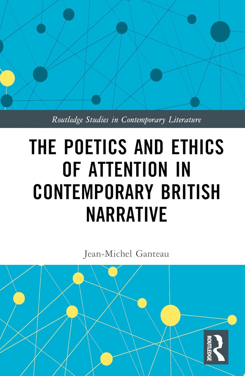 Buy The Poetics and Ethics of Attention in Contemporary British Narrative (Routledge Studies in Contemporary Literature) (English, Kindle Edition, Jean-michel Ganteau) Online at Best Price - BookBajar