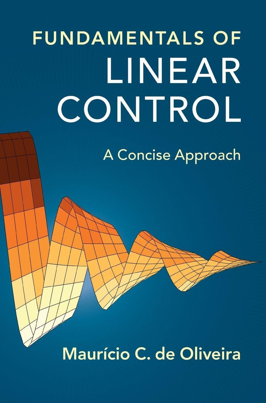 Buy Fundamentals of Linear Control: A Concise Approach (English, Kindle Edition, Maurício C. de Oliveira) Online at Best Price - BookBajar