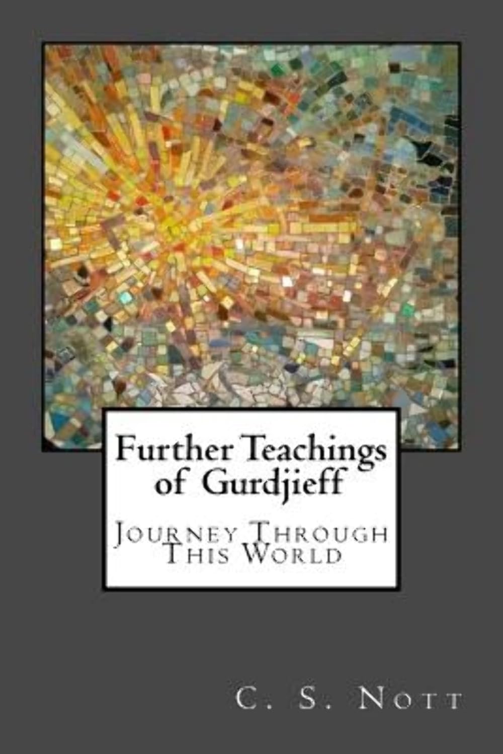 Buy Further Teachings of Gurdjieff: Journey Through This World (English, Kindle Edition, C S Nott) Online at Best Price - BookBajar