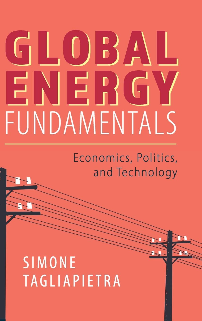 Buy Global Energy Fundamentals: Economics, Politics, and Technology (English, Kindle Edition, Simone Tagliapietra) Online at Best Price - BookBajar