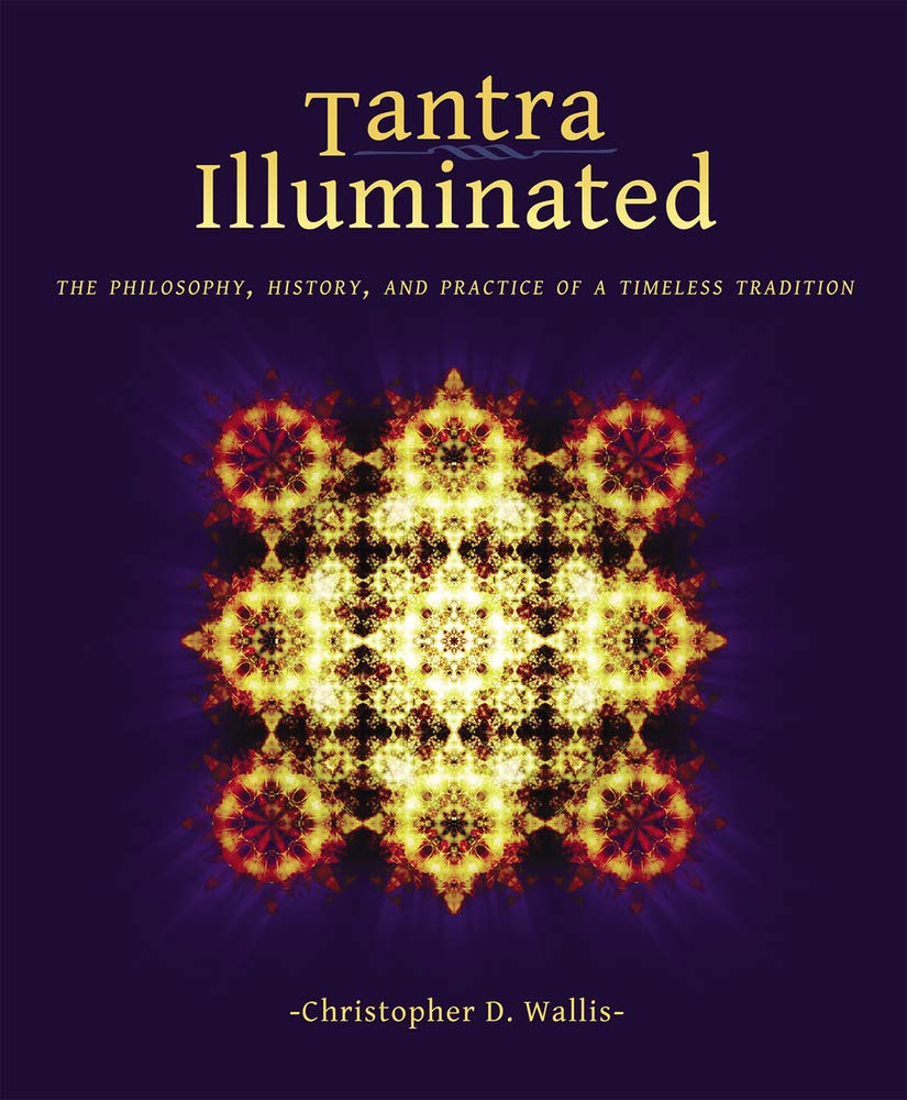 Buy Tantra Illuminated: The Philosophy, History, and Practice of a Timeless Tradition (English, Kindle Edition, Christopher D Wallis) Online at Best Price - BookBajar