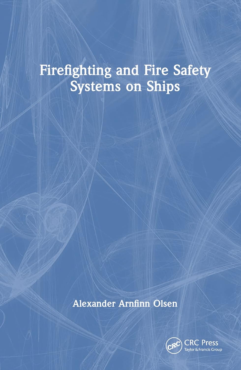 Buy Firefighting and Fire Safety Systems on Ships (English, Kindle Edition, Alexander Arnfinn Olsen) Online at Best Price - BookBajar