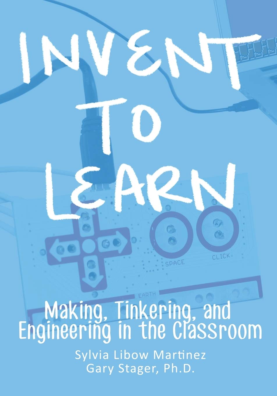 Buy Invent To Learn: Making, Tinkering, and Engineering in the Classroom (English, Kindle Edition, Sylvia Libow Martinez, Gary S Stager PH D) Online at Best Price - BookBajar