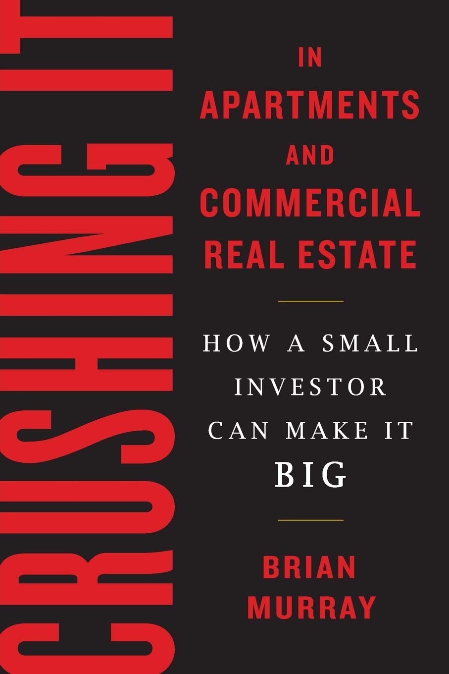 Buy Crushing It in Apartments and Commercial Real Estate: How a Small Investor Can Make It Big (English, Kindle Edition, Brian H Murray) Online at Best Price - BookBajar