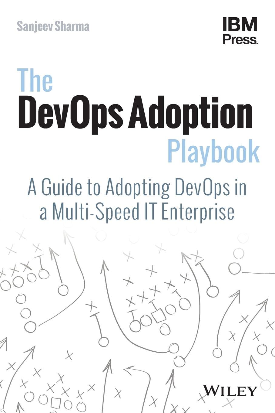 Buy The DevOps Adoption Playbook: A Guide to Adopting DevOps in a Multi-Speed IT Enterprise (English, Kindle Edition, Sanjeev Sharma) Online at Best Price - BookBajar