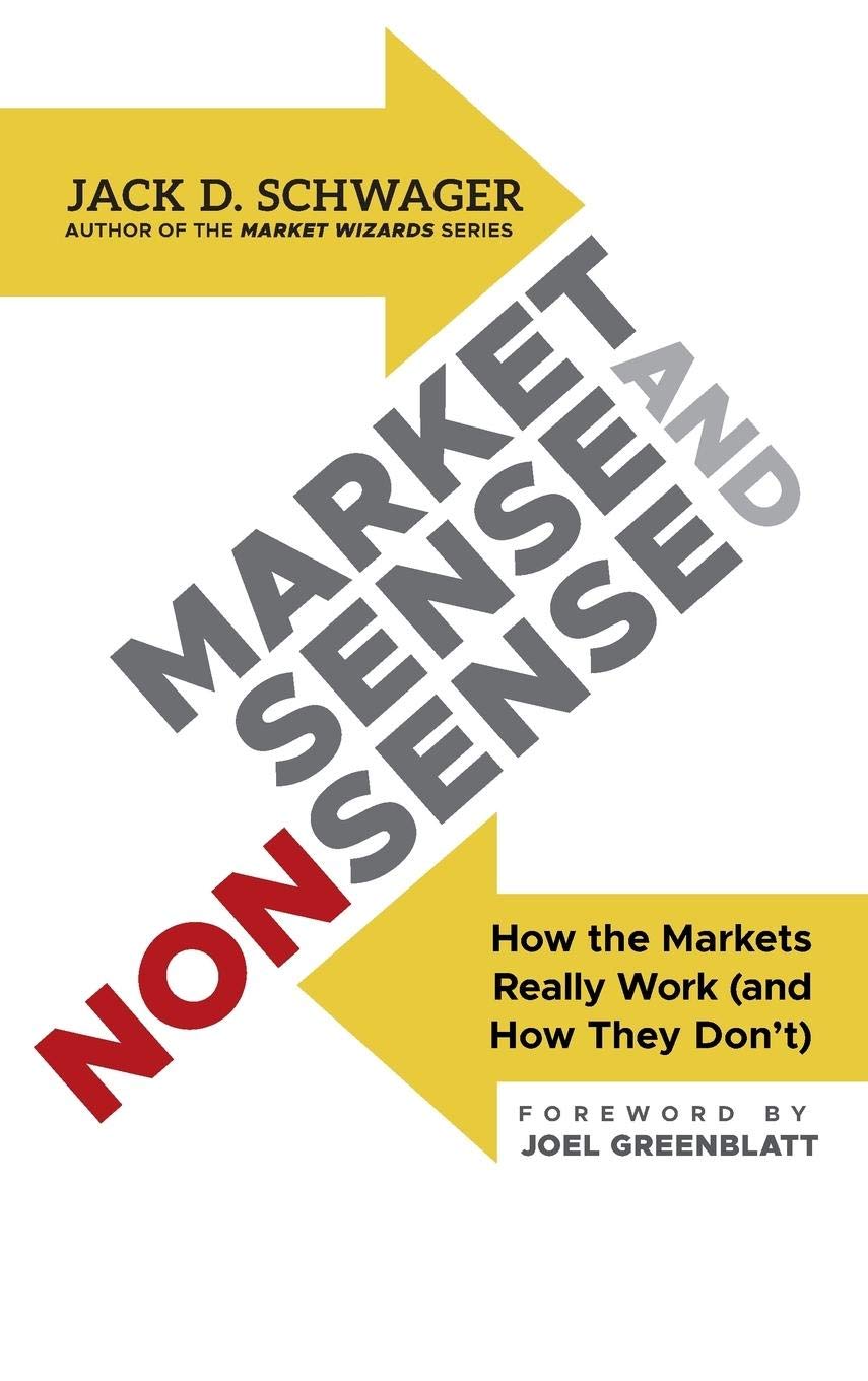 Buy Market Sense and Nonsense: How the Markets Really Work (and How They Don't) (English, Kindle Edition, Jack D. Schwager) Online at Best Price - BookBajar