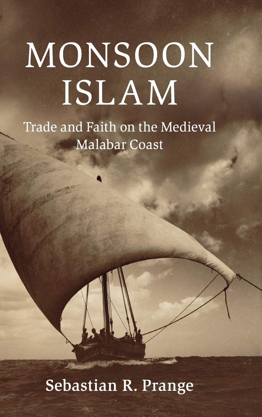 Buy Monsoon Islam: Trade and Faith on the Medieval Malabar Coast (Cambridge Oceanic Histories) (English, Kindle Edition, Sebastian R. Prange) Online at Best Price - BookBajar