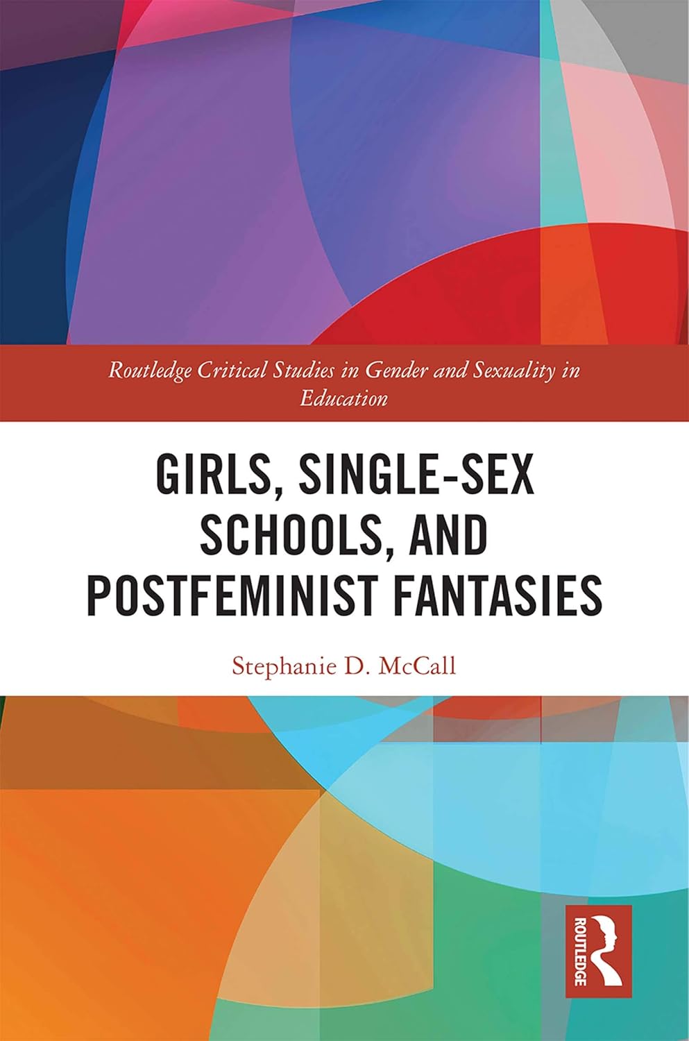 Buy Girls, Single-sex Schools, and Postfeminist Fantasies (Routledge Critical Studies in Gender and Sexuality in Education) (English, Kindle Edition, Stephanie D. Mccall) Online at Best Price - BookBajar