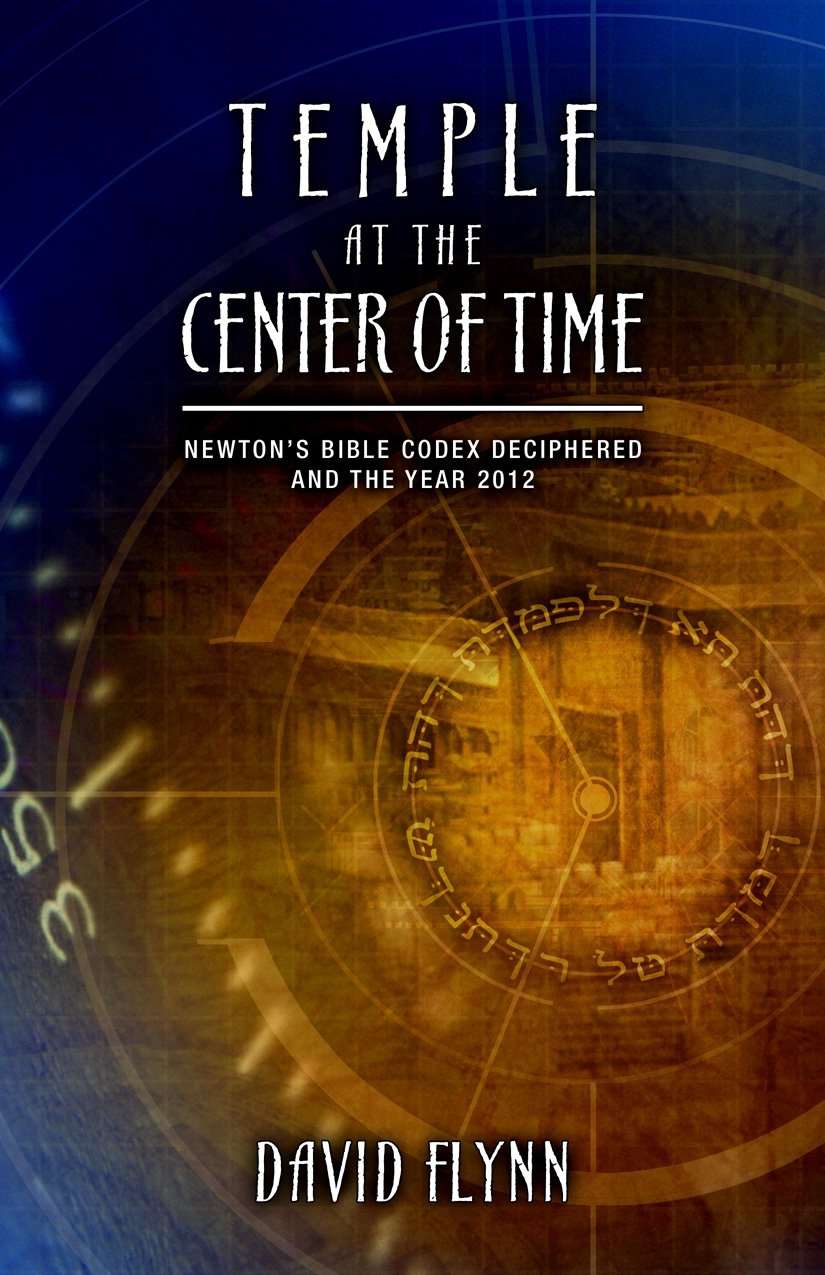 Buy Temple at the Center of Time: Newton's Bible Codex Deciphered and the Year 2012 (English, Kindle Edition, David Flynn) Online at Best Price - BookBajar