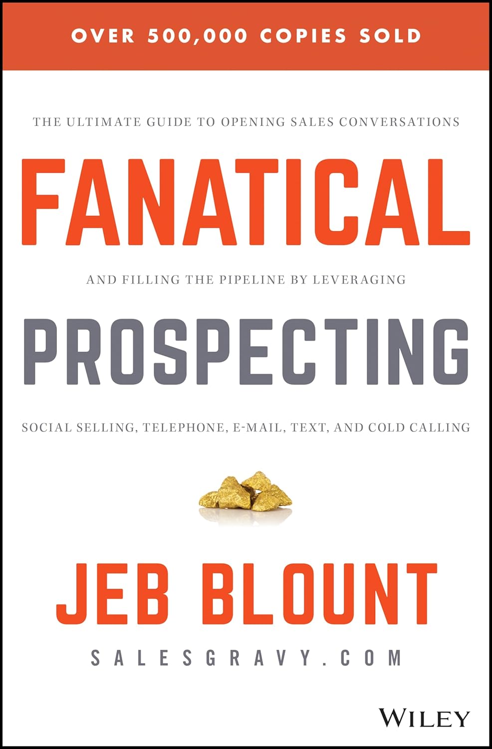Buy Fanatical Prospecting: The Ultimate Guide to Opening Sales Conversations and Filling the Pipeline by Leveraging Social Selling, Telephone, Em (English, Kindle Edition, Jeb Blount) Online at Best Price - BookBajar