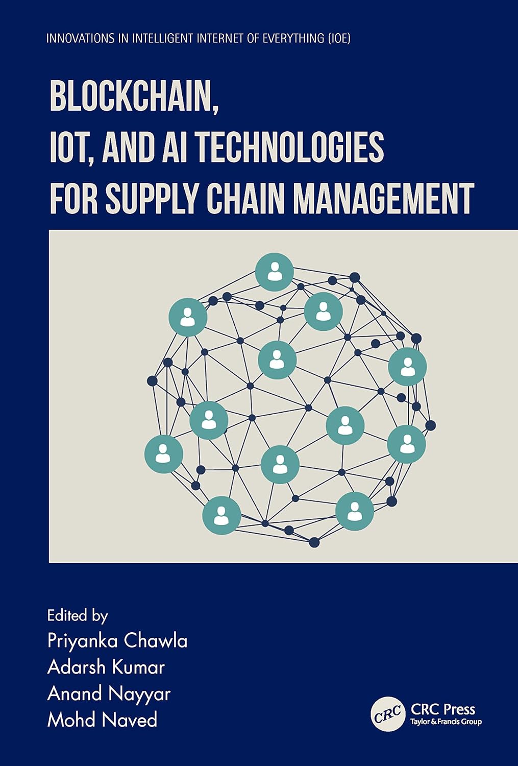 Buy Blockchain, IoT, and AI Technologies for Supply Chain Management (Innovations in Intelligent Internet of Everything (IoE)) (English, Kindle Edition, Priyanka Chawla, Adarsh Kumar, Anand Nayyar, Mohd Naved) Online at Best Price - BookBajar