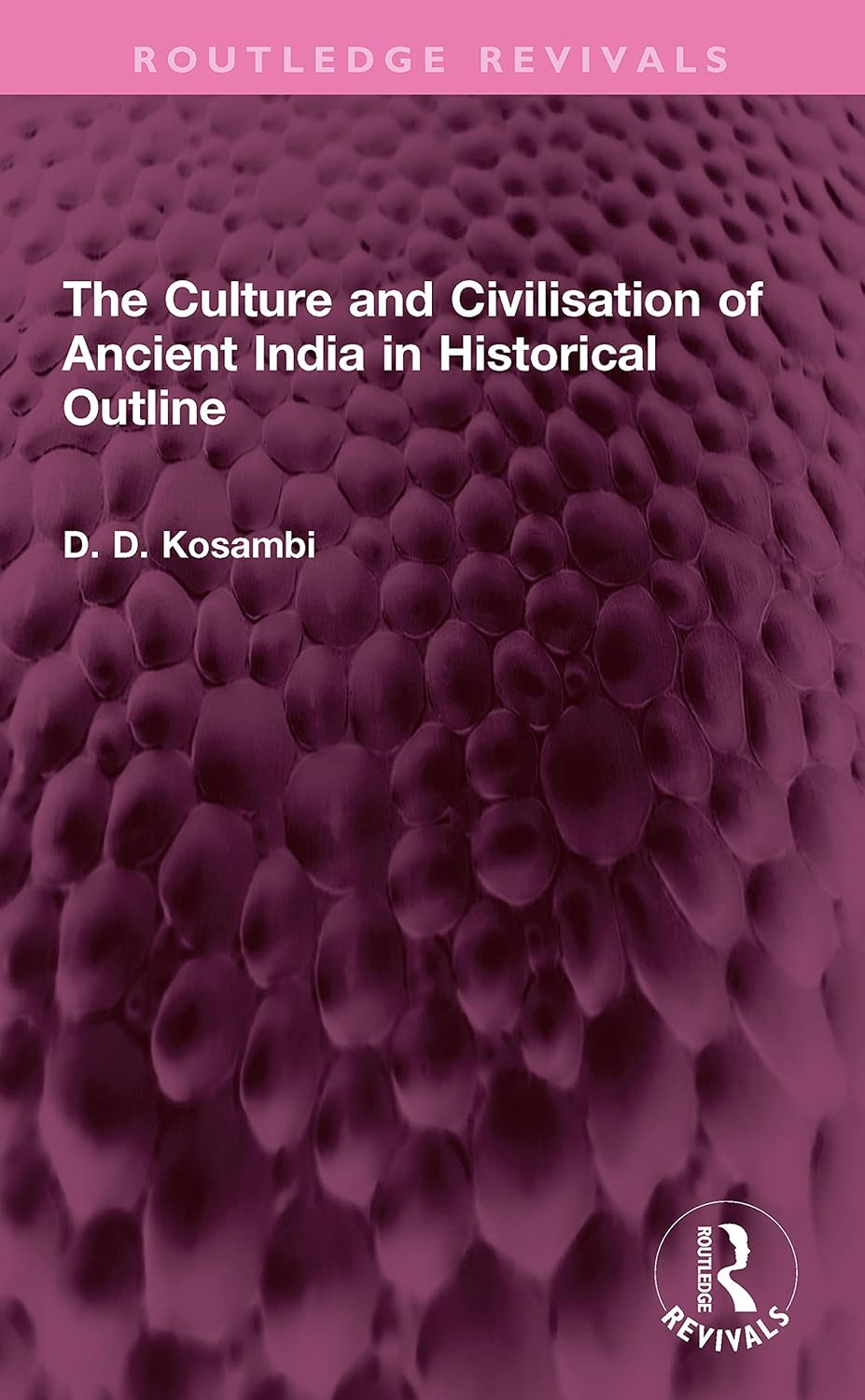 Buy The Culture and Civilisation of Ancient India in Historical Outline (Routledge Revivals) (English, Kindle Edition, D. D. Kosambi) Online at Best Price - BookBajar