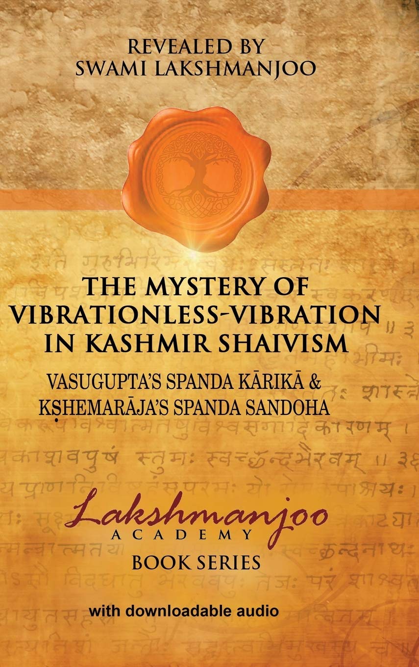 Buy The Mystery of Vibrationless-Vibration in Kashmir Shaivism: Vasugupta's Spanda Karika & Kshemaraja's Spanda Sandoha (English, Kindle Edition, Swami Lakshmanjoo, John Howard Hughes) Online at Best Price - BookBajar
