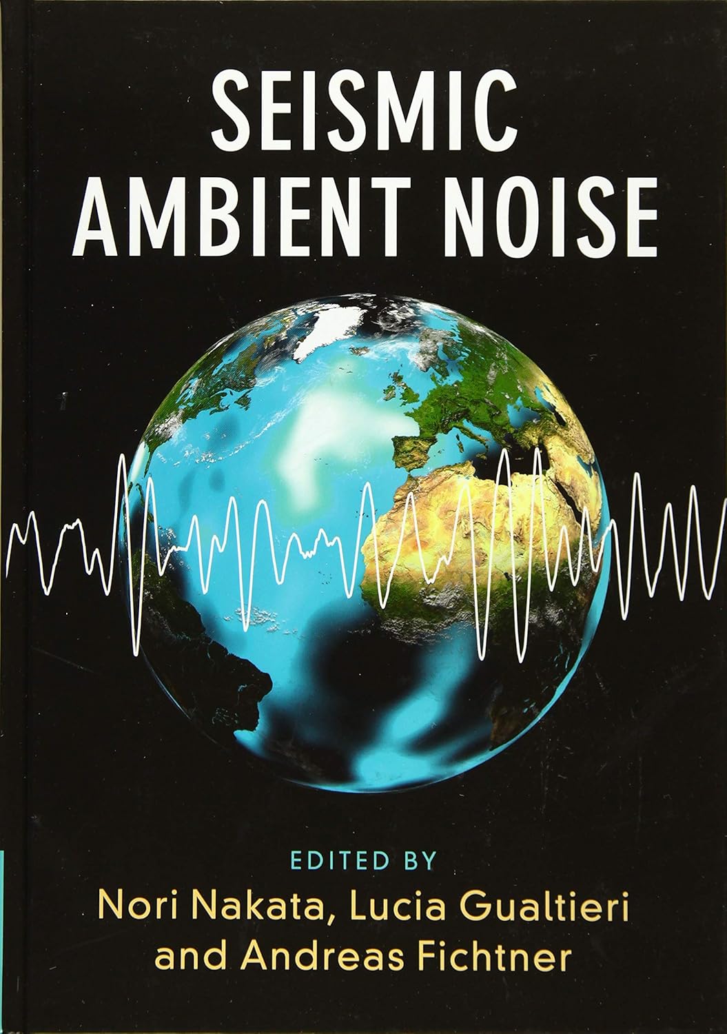 Buy Seismic Ambient Noise (English, Kindle Edition, Nori Nakata, Lucia Gualtieri, Andreas Fichtner) Online at Best Price - BookBajar