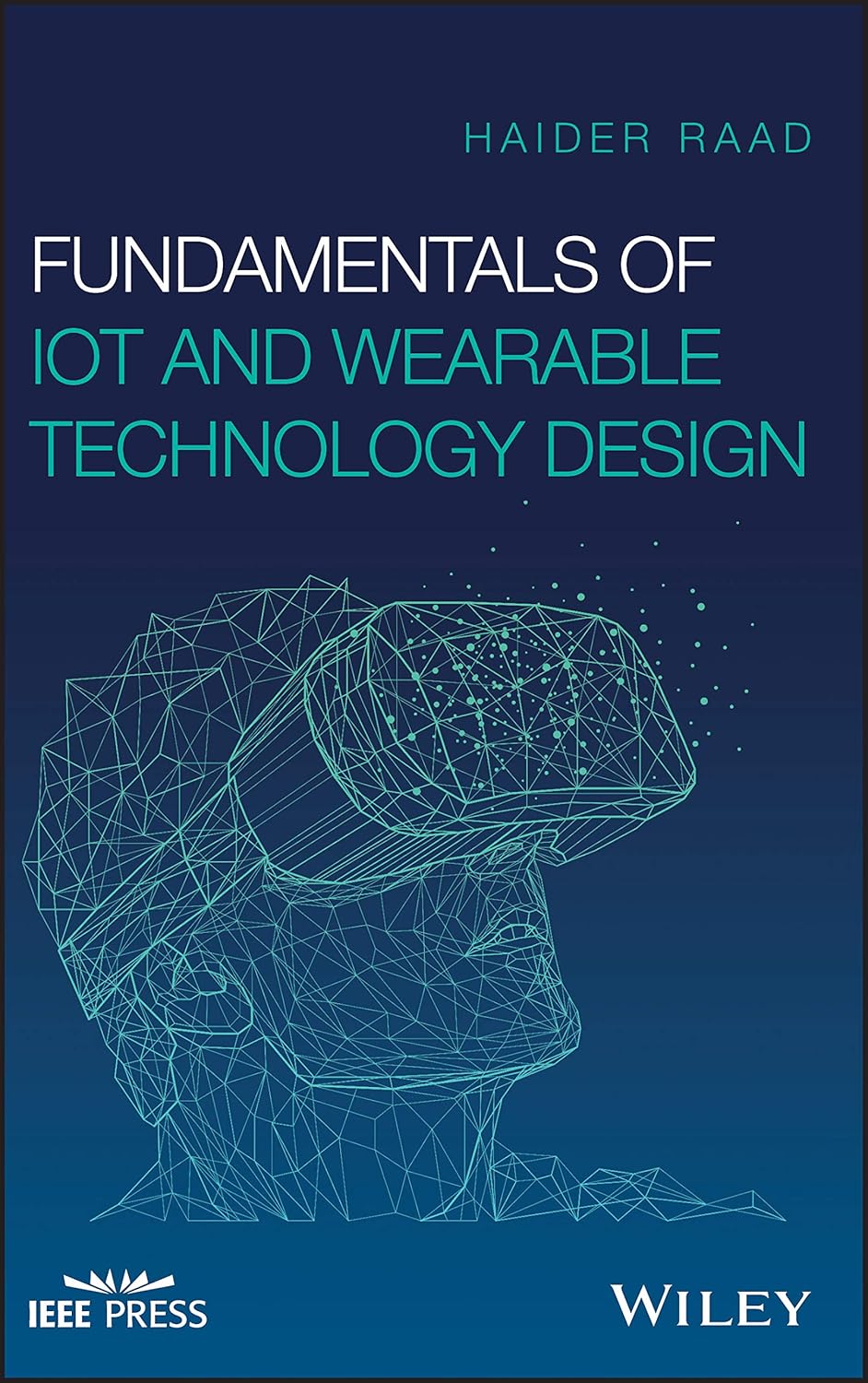 Buy Fundamentals of Iot and Wearable Technology Design (English, Kindle Edition, Haider Raad) Online at Best Price - BookBajar