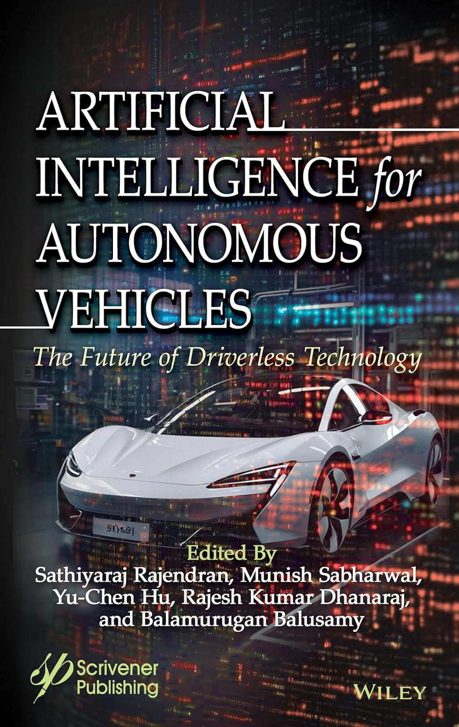 Buy Artificial Intelligence for Autonomous Vehicles: The Future of Driverless Technology (Advances in Data Engineering and Machine Learning) (English, Kindle Edition, Sathiyaraj Rajendran, Munish Sabharwal, Yu-chen Hu, Rajesh Kumar Dhanaraj, Balamurugan Balusamy) Online at Best Price - BookBajar