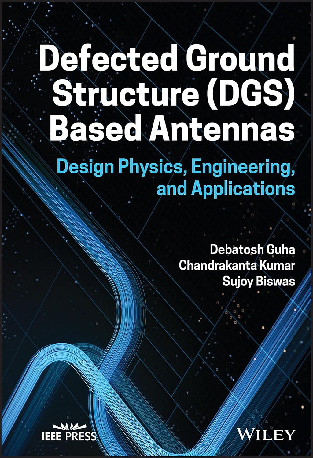 Buy Defected Ground Structure (DGS) Based Antennas: Design Physics, Engineering, and Applications (English, Kindle Edition, Debatosh Guha, Chandrakanta Kumar, Sujoy Biswas) Online at Best Price - BookBajar