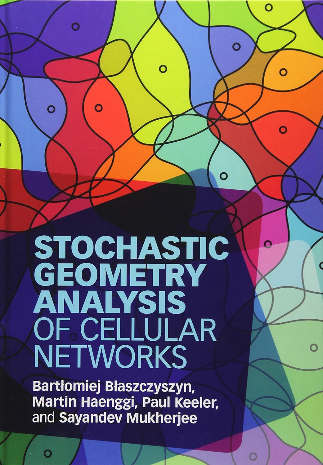Buy Stochastic Geometry Analysis of Cellular Networks (English, Kindle Edition, Sayandev Mukherjee Bartłomiej Błaszczyszyn, Martin Haenggi, Paul Keeler) Online at Best Price - BookBajar