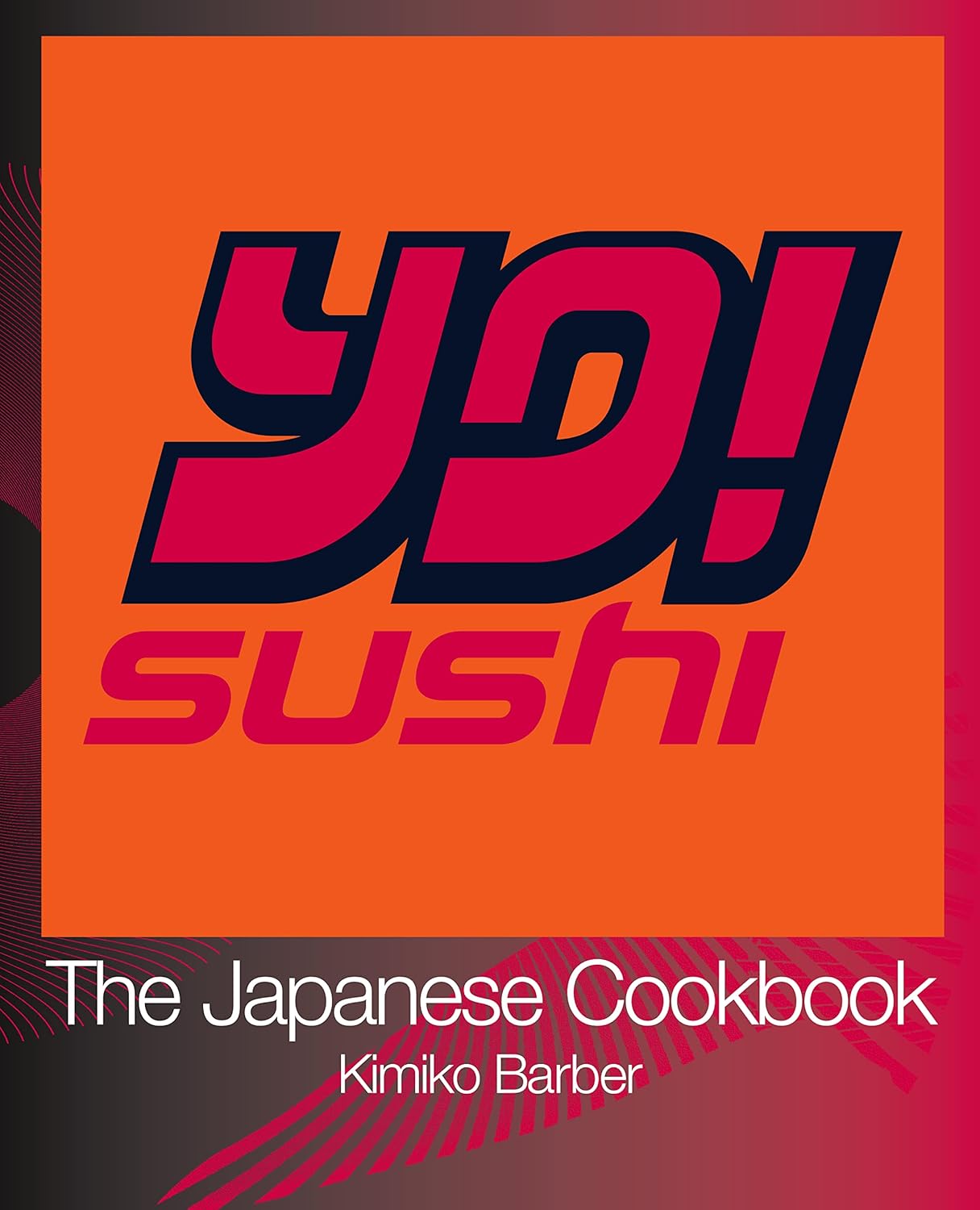 Buy Yo! Sushi: The Japanese Cookbook: An Expert Guide Featuring 120 Easy Sushi Recipes and Japanese Dishes (English, Kindle Edition, Kimiko Barber) Online at Best Price - BookBajar