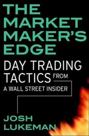 Buy The Market Maker's Edge: Day Trading Tactics from a Wall Street Insider (English, Kindle Edition, Josh Lukeman) Online at Best Price - BookBajar