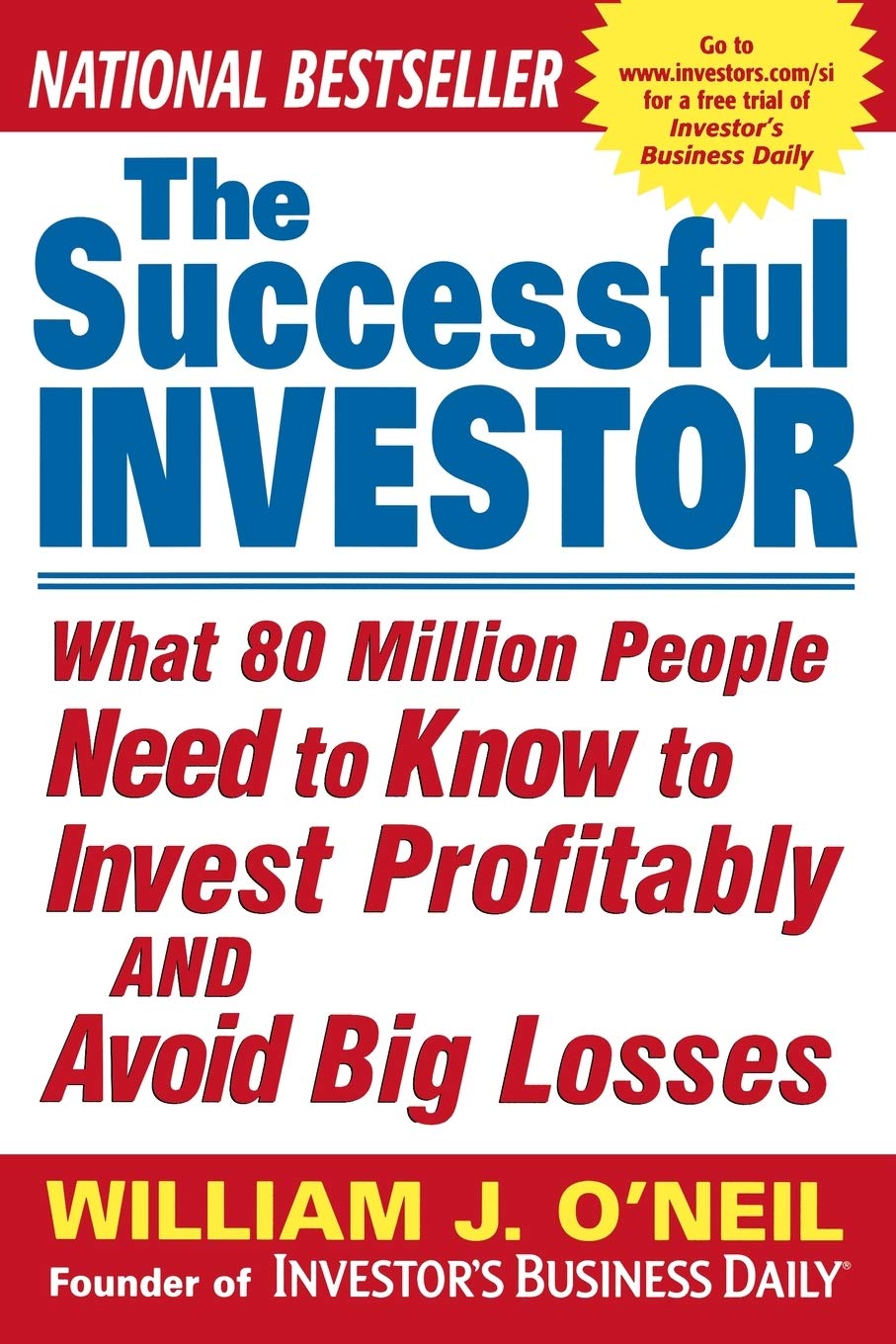 Buy The Successful Investor: What 80 Million People Need to Know to Invest Profitably and Avoid Big Losses (PERSONAL FINANCE & INVESTMENT) (English, Kindle Edition, William J. O'Neil) Online at Best Price - BookBajar