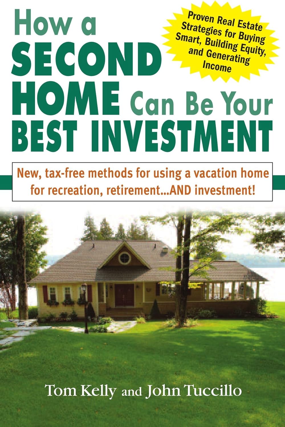 Buy How a Second Home Can Be Your Best Investment: New, Tax-Free Methods for Using a Vacation Home for Recreation, Retirement . . . and Investment (English, Paperback, Tom Kelly, John A. Tuccillo) Online at Best Price - BookBajar