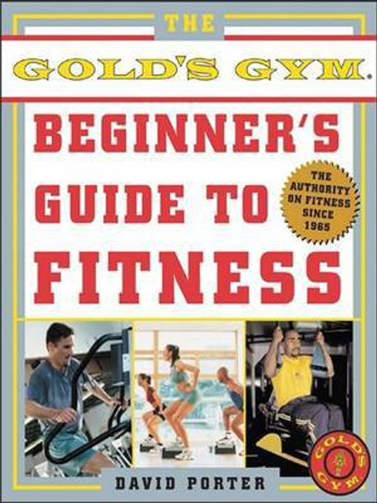 Buy The Gold's Gym Beginner's Guide to Fitness (English, Paperback, Unknown) Online at Best Price - BookBajar