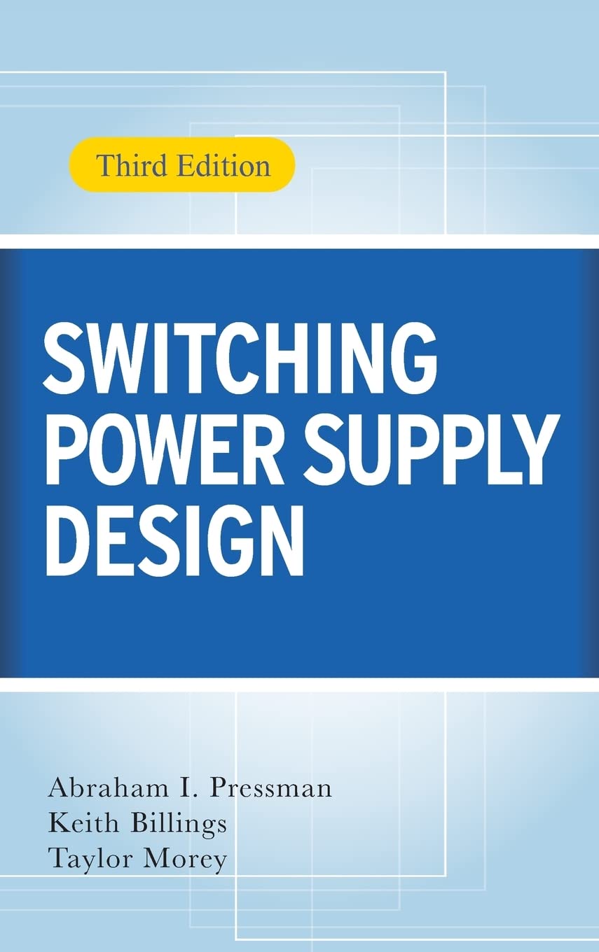 Buy Switching Power Supply Design (ELECTRONICS) (English, Kindle Edition, Abraham I. Pressman, Keith Billings, Taylor Morey) Online at Best Price - BookBajar