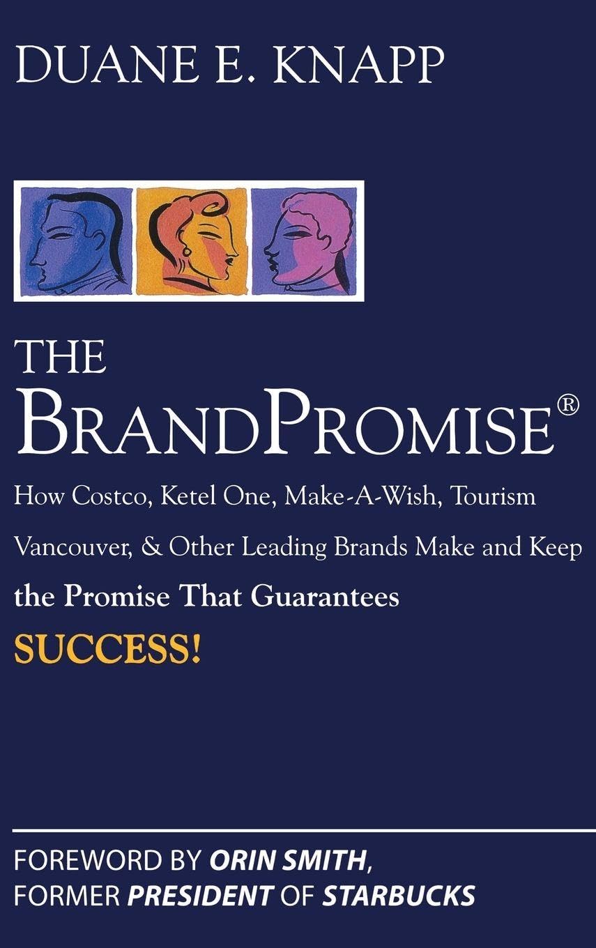 Buy The BrandPromise: How Costco, Ketel One, Make-a-wish, Tourism Vancouver, and Other Leading Brands Make and Keep the Promise That Guarantees Success (PERSONAL FINANCE & INVESTMENT) (English, Kindle Edition, Duane E. Knapp) Online at Best Price - BookBajar