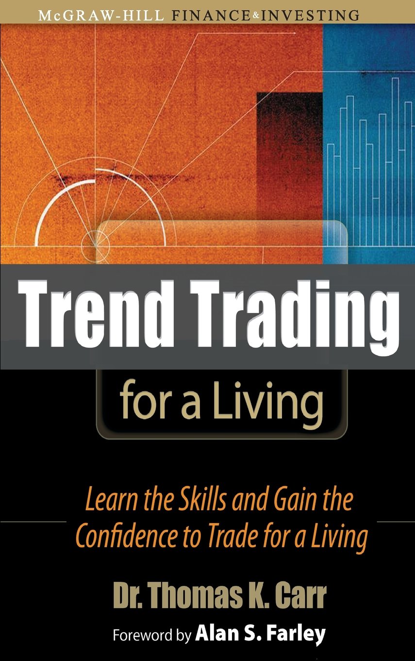 Buy Trend Trading for a Living: Learn the Skills and Gain the Confidence to Trade for a Living (English, Kindle Edition, Thomas K. Carr, Alan S. Farley) Online at Best Price - BookBajar