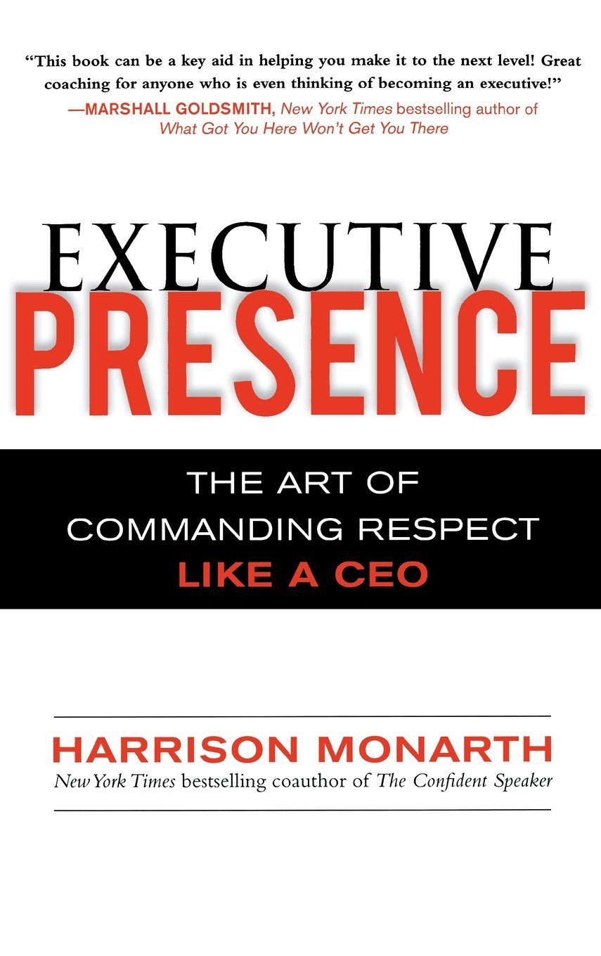 Buy Executive Presence: The Art of Commanding Respect Like a CEO (English, Hardcover, Harrison Monarth) Online at Best Price - BookBajar