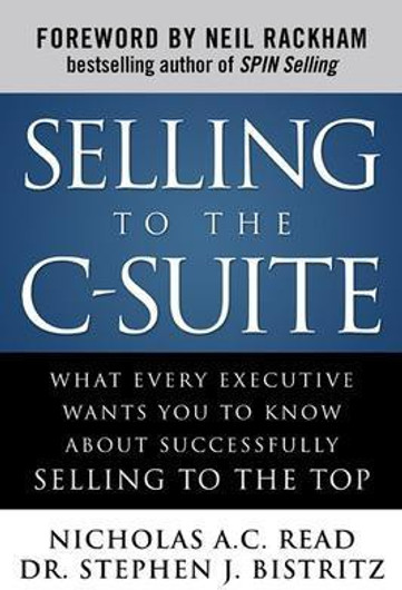 Buy Selling to the C-Suite: What Every Executive Wants You to Know about Successfully Selling to the Top (English, Paperback, Unknown) Online at Best Price - BookBajar