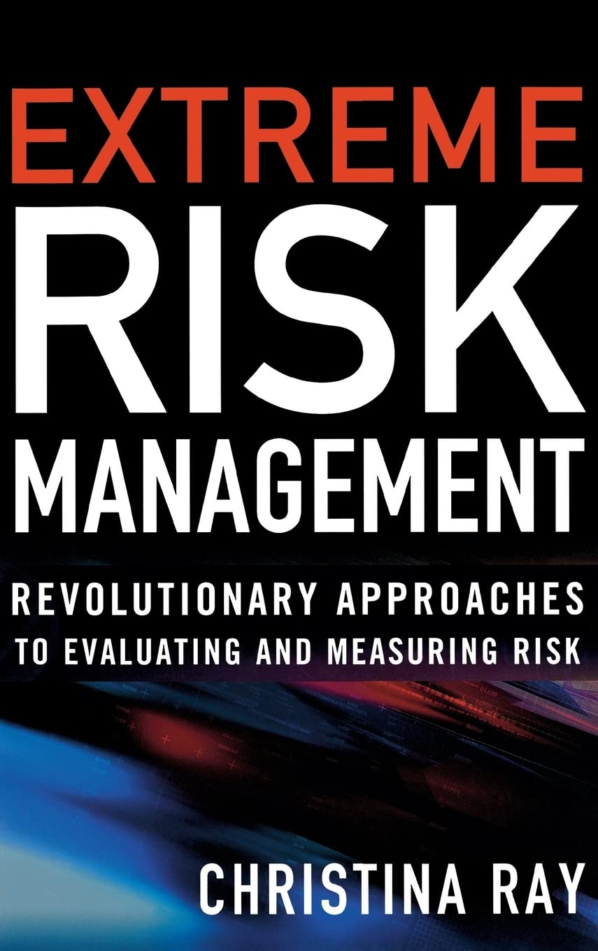Buy Extreme Risk Analysis: Revolutionary Approaches to Evaluating and Measuring Risk (PROFESSIONAL FINANCE & INVESTM) (English, Hardcover, Christina Ray) Online at Best Price - BookBajar