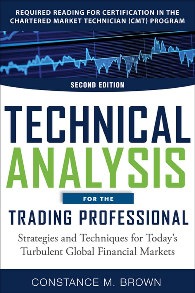 Buy Technical Analysis for the Trading Professional, Second Edition: Strategies and Techniques for Today’s Turbulent Global Financial Markets (PROFESSIONAL FINANCE & INVESTM) (English, Hardcover, Constance M. Brown) Online at Best Price - BookBajar