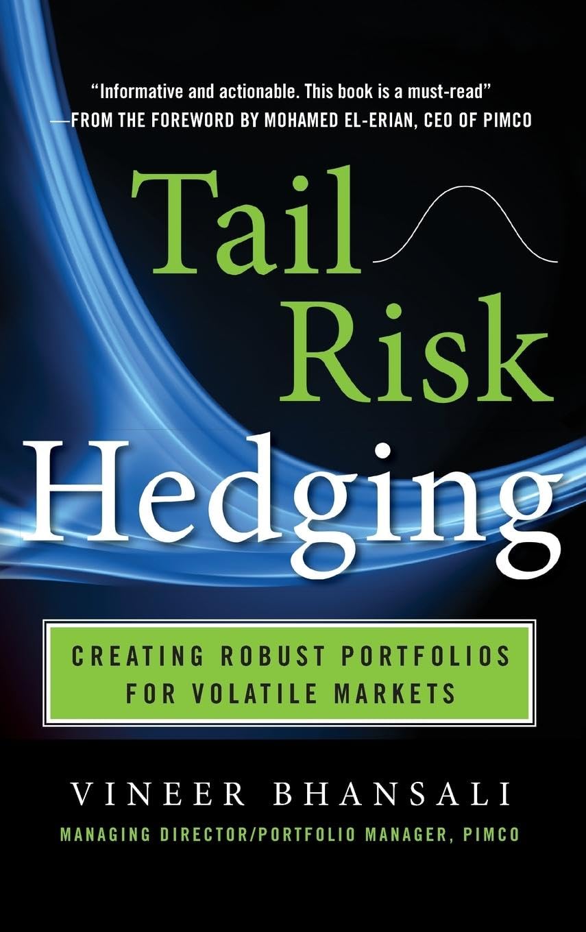 Buy TAIL RISK HEDGING: Creating Robust Portfolios for Volatile Markets: A Memoir and Manifesto (PROFESSIONAL FINANCE & INVESTM) (English, Kindle Edition, Vineer Bhansali) Online at Best Price - BookBajar