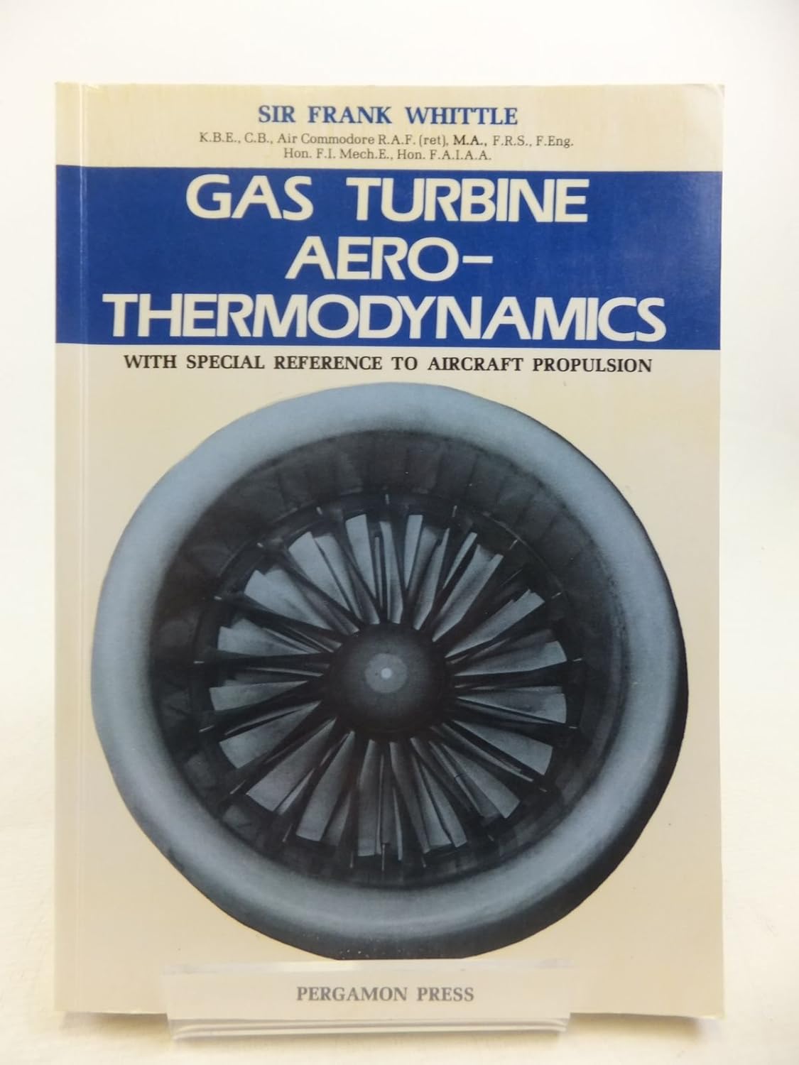 Buy Gas Turbine Aero-thermodynamics with Special Reference to Aircraft Propulsion (English, Paperback, Sir F. Whittle) Online at Best Price - BookBajar