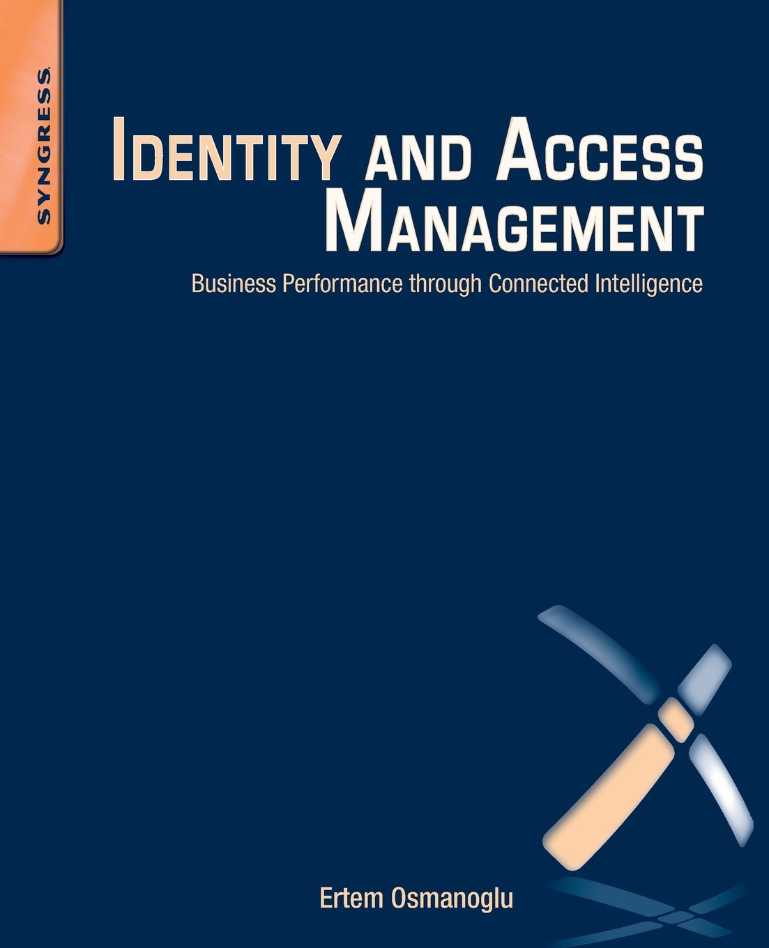 Buy Identity and Access Management: Business Performance Through Connected Intelligence (English, Paperback, Ertem Osmanoglu) Online at Best Price - BookBajar