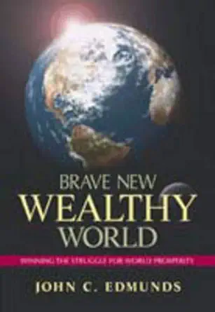 Buy Brave New Wealthy World: Winning the Struggle for Global Prosperity (English, Hardcover, Unknown) Online at Best Price - BookBajar