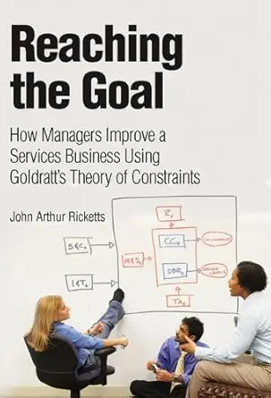 Buy Reaching The Goal: How Managers Improve a Services Business Using Goldratt's Theory of Constraints (English, Paperback, John Arthur Ricketts) Online at Best Price - BookBajar