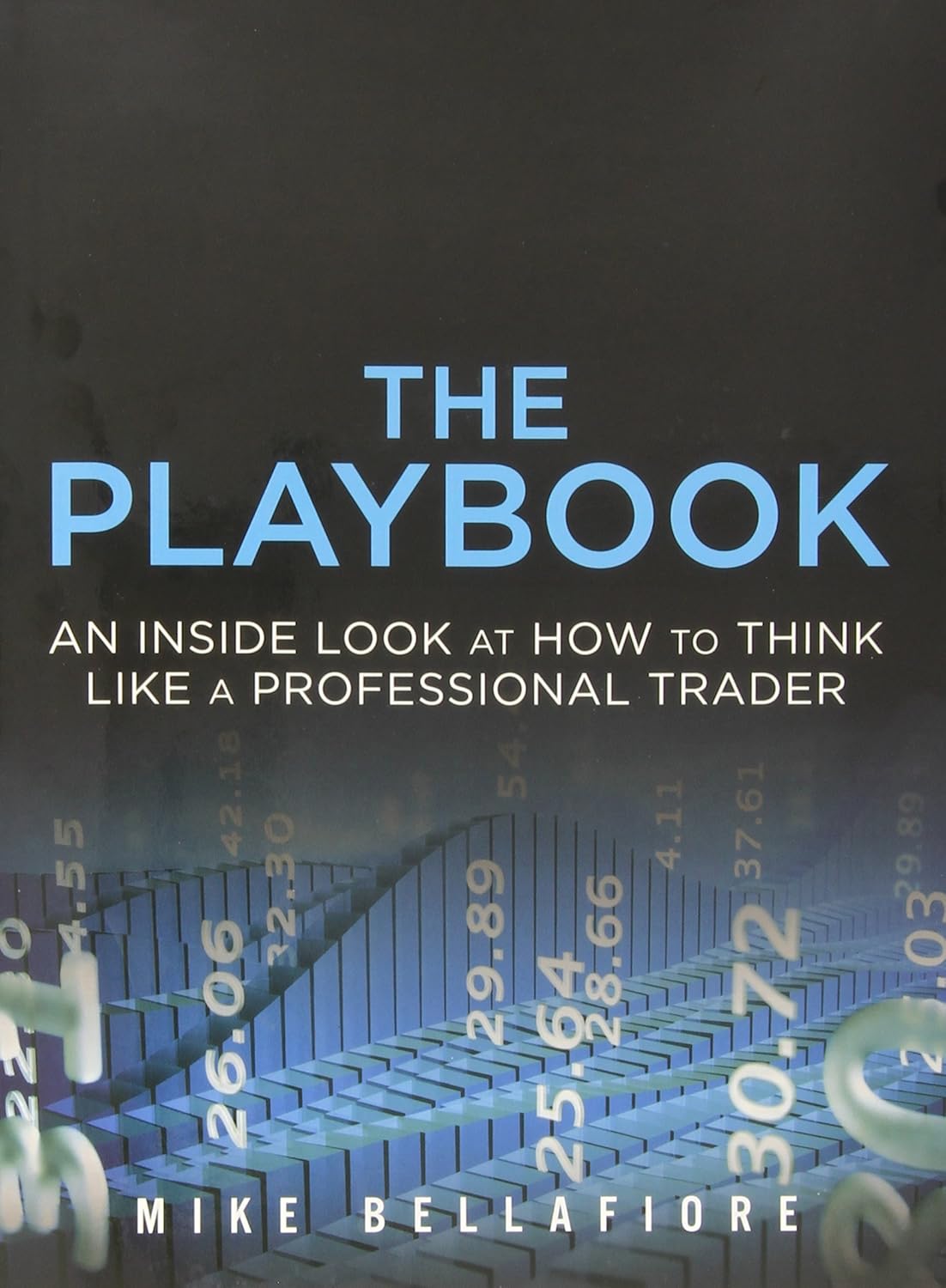 Buy The PlayBook: An Inside Look at How to Think Like a Professional Trader (English, Kindle Edition, Mike Bellafiore) Online at Best Price - BookBajar