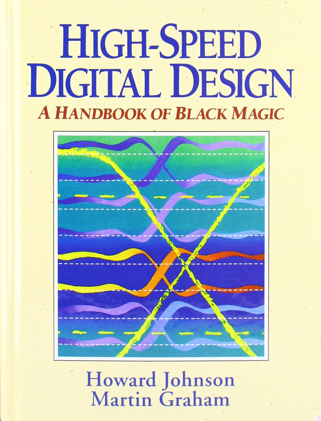 Buy High-Speed Digital Design: A Handbook of Black Magic (Prentice Hall Modern Semiconductor Design) (English, Hardcover, Howard W. Johnson, Martin Graham) Online at Best Price - BookBajar