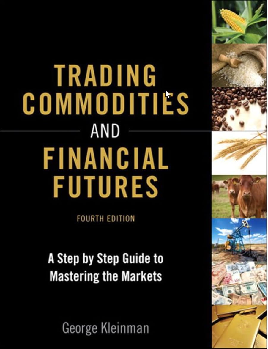 Buy Trading Commodities and Financial Futures: A Step-by-Step Guide to Mastering the Markets (English, Kindle Edition, George Kleinman) Online at Best Price - BookBajar